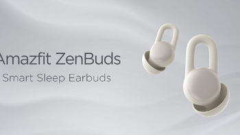 音乐助眠、私人闹钟、无感佩戴：华米发布智能耳塞 Amazfit ZenBuds