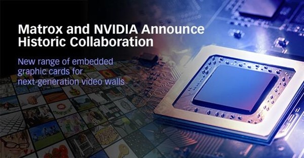 迈创重开显卡业务：Matrox官方宣布联合NVIDIA合作开发嵌入式多屏显卡
