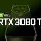 NVIDIA RTX 3080 Ti定档明年1月，迎击RX 6900 XT