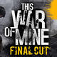 《这是我的战争：This War of Mine》：战争与人性