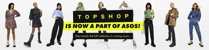 ASOS收购英国快时尚巨头TOPSHOP及其姊妹品牌,线下门店将何去何从?