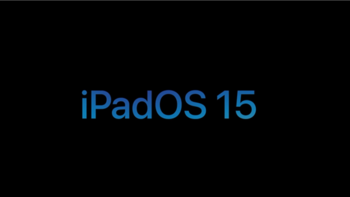 苹果iPadOS 15概念视频出炉，结合iOS+macOS