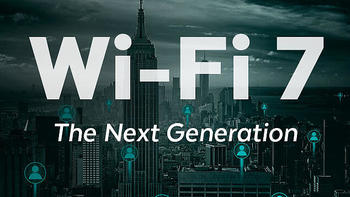 网络方案 篇五：Wi-Fi 7 下一代无线标准