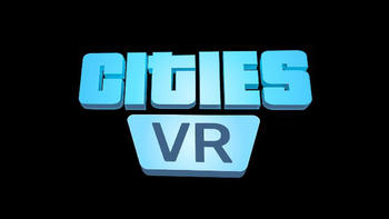 来了，Cities VR 它终于来了！