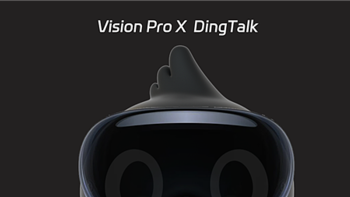 钉钉宣布登陆苹果Vision Pro：支持虚拟人分身、巨幕直播
