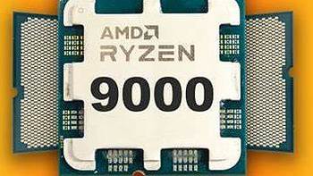 网传丨AMD 新一代 Ryzen 9000 和 Ryzen AI 300 系列处理器上市时间确定