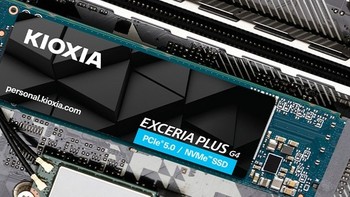 铠侠发布 EXCERIA PLUS G4 SSD，10GB/s 读速，最高2TB、3D TLC 颗粒